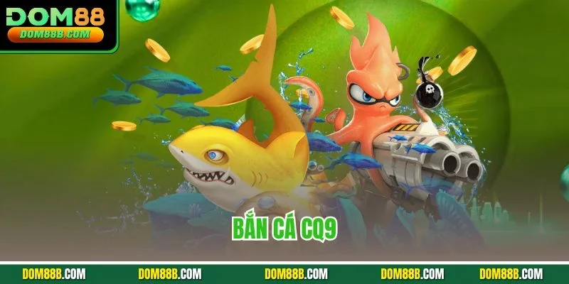 Bắn cá CQ9