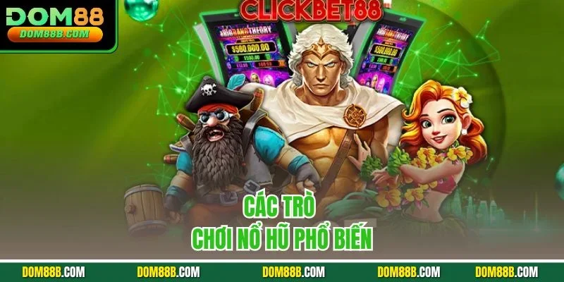 Các trò chơi nổ hũ phổ biến