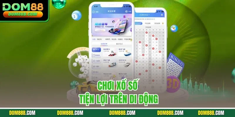 Chơi xổ số tiện lợi trên di động