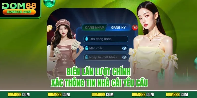 Điền lần lượt chính xác thông tin nhà cái yêu cầu