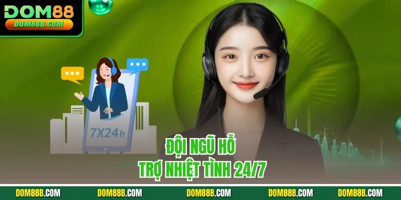 Đội ngũ hỗ trợ nhiệt tình 24/7