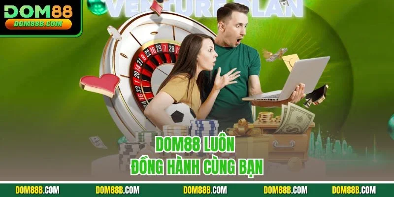 Dom88 luôn đồng hành cùng bạn