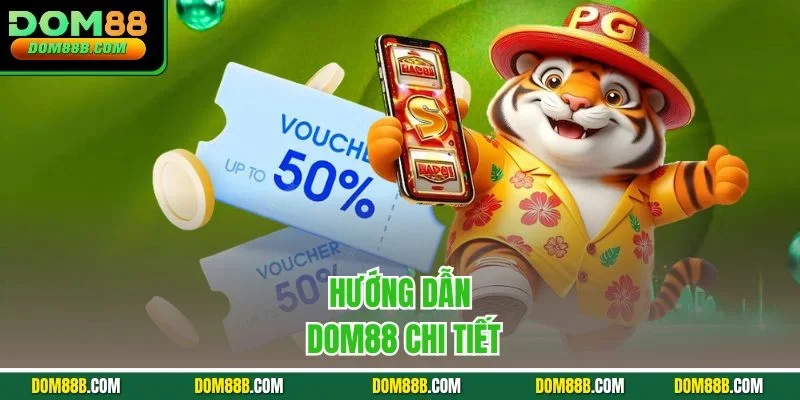 Hướng dẫn Dom88 chi tiết
