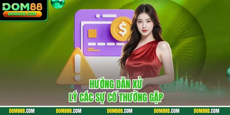Hướng dẫn xử lý các sự cố thường gặp