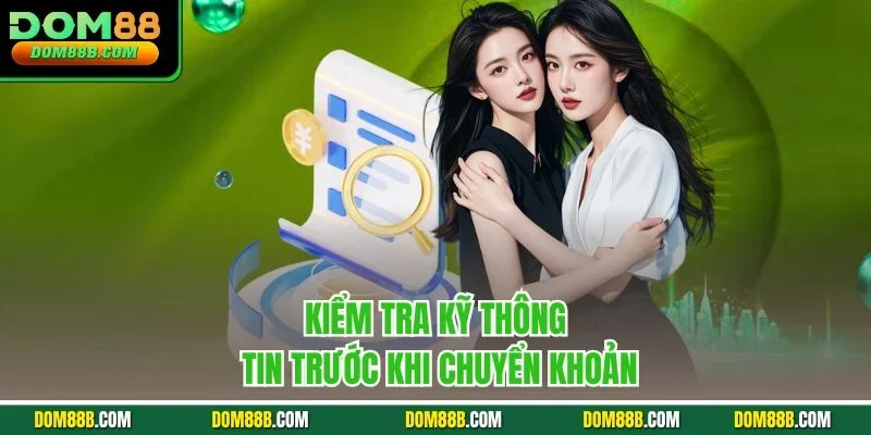 Kiểm tra kỹ thông tin trước khi chuyển khoản