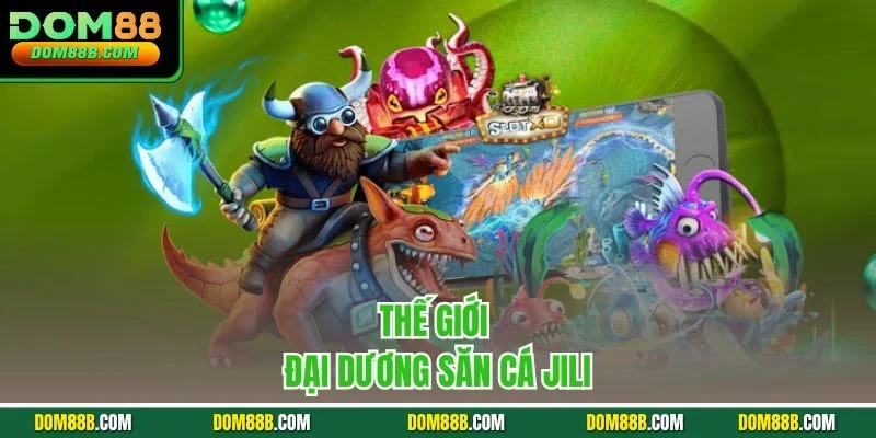 Thế giới đại dương săn cá Jili